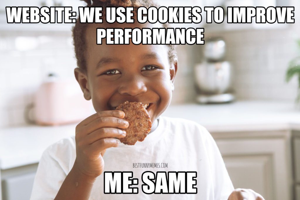 funny 2022 memes collection we use cookies meme 1024x683 1 Meme