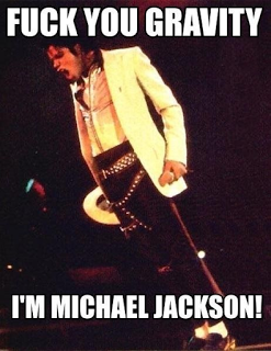 Michael Jackson defied a lot of things including gravity Meme